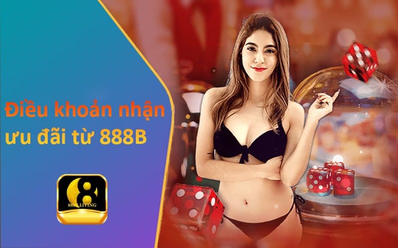 Điều khoản và điều kiện 888B cho toàn thể hội viên cá cược 3 điều kiện về chương trình khuyến mãi 888B